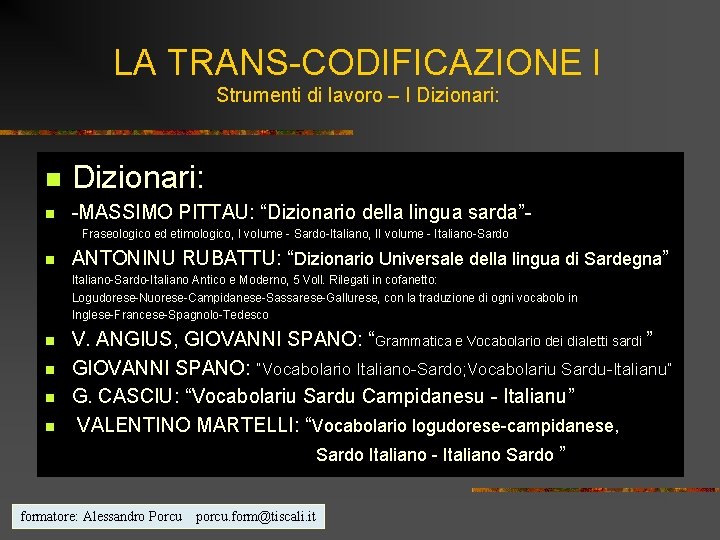 LA TRANS-CODIFICAZIONE I Strumenti di lavoro – I Dizionari: n -MASSIMO PITTAU: “Dizionario della