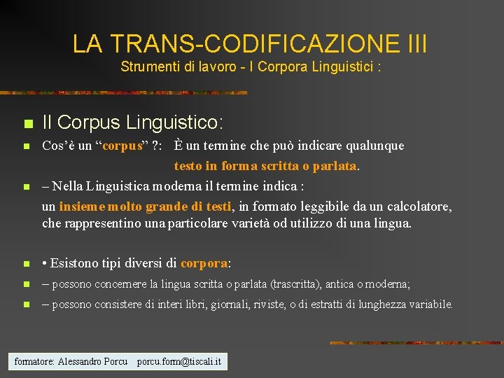 LA TRANS-CODIFICAZIONE III Strumenti di lavoro - I Corpora Linguistici : n n n
