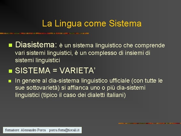 La Lingua come Sistema n Diasistema: è un sistema linguistico che comprende vari sistemi