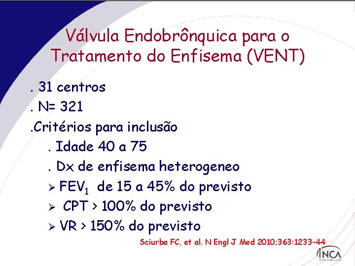 Válvula Endobrônquica para o Tratamento do Enfisema (VENT). 31 centros. N= 321. Critérios para