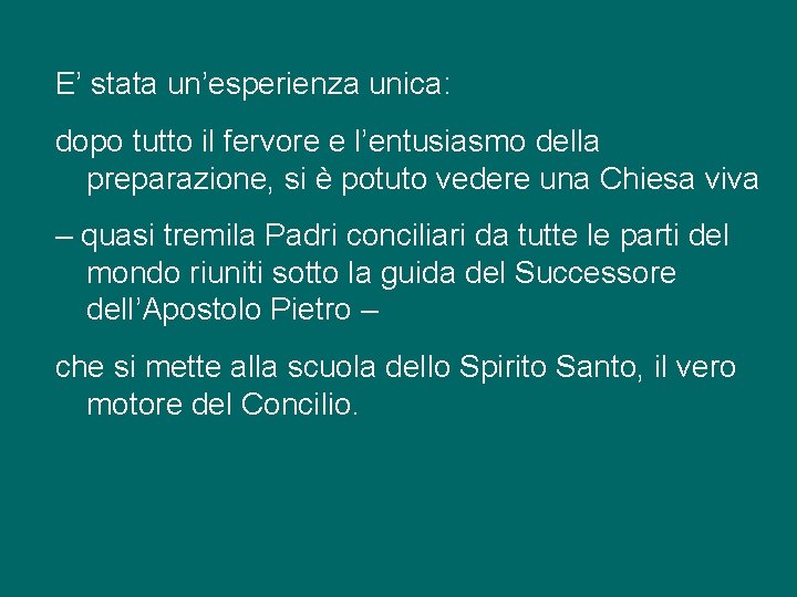 E’ stata un’esperienza unica: dopo tutto il fervore e l’entusiasmo della preparazione, si è