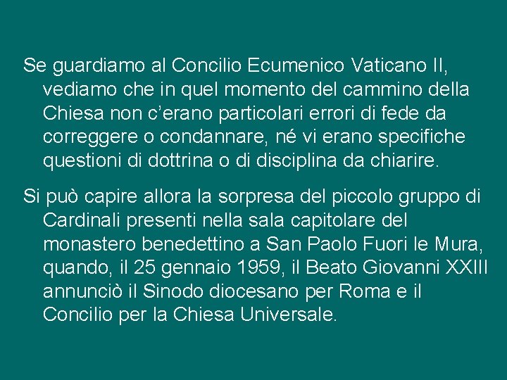 Se guardiamo al Concilio Ecumenico Vaticano II, vediamo che in quel momento del cammino