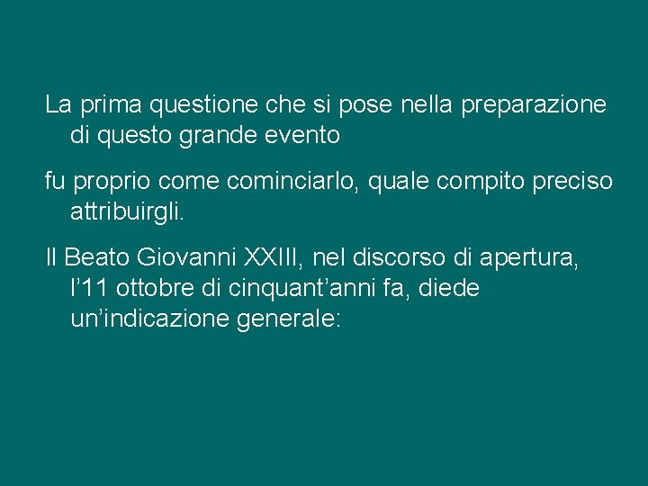 La prima questione che si pose nella preparazione di questo grande evento fu proprio