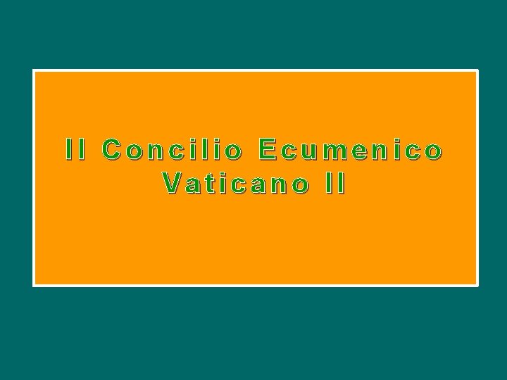 Il Concilio Ecumenico Vaticano II 