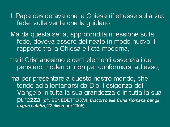 Il Papa desiderava che la Chiesa riflettesse sulla sua fede, sulle verità che la