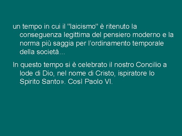 un tempo in cui il "laicismo" è ritenuto la conseguenza legittima del pensiero moderno