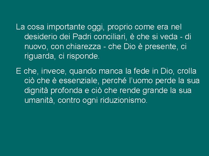 La cosa importante oggi, proprio come era nel desiderio dei Padri conciliari, è che