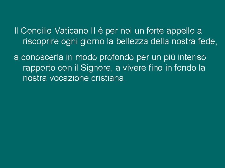 Il Concilio Vaticano II è per noi un forte appello a riscoprire ogni giorno