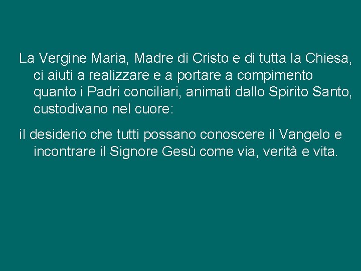 La Vergine Maria, Madre di Cristo e di tutta la Chiesa, ci aiuti a