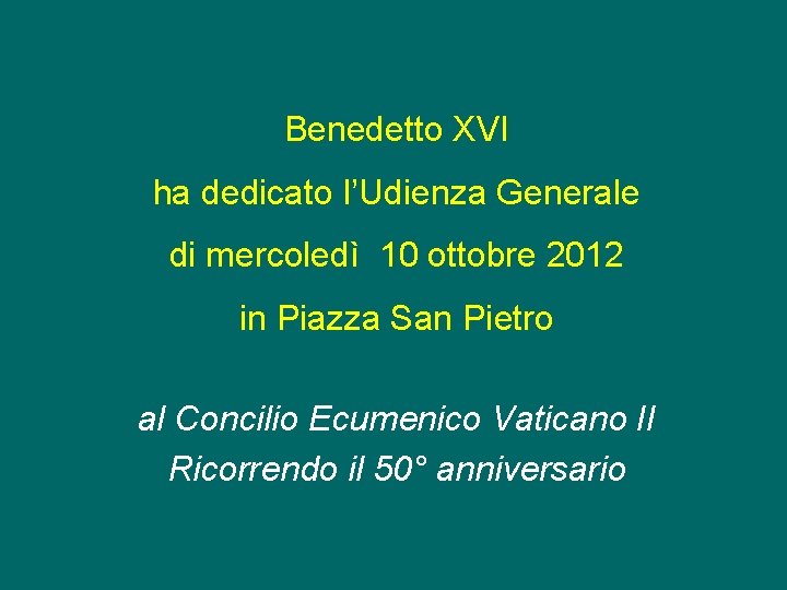 Benedetto XVI ha dedicato l’Udienza Generale di mercoledì 10 ottobre 2012 in Piazza San