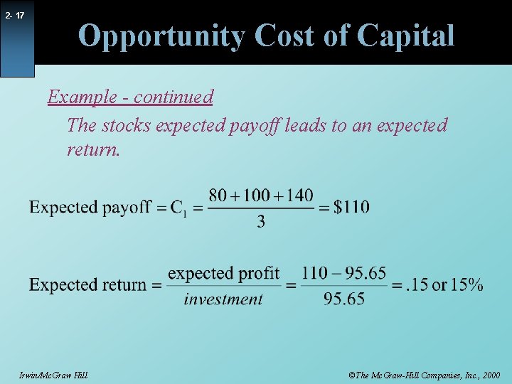 2 - 17 Opportunity Cost of Capital Example - continued The stocks expected payoff