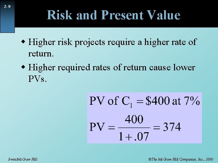 2 - 9 Risk and Present Value w Higher risk projects require a higher