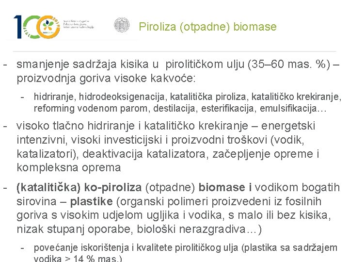 Piroliza (otpadne) biomase - smanjenje sadržaja kisika u pirolitičkom ulju (35– 60 mas. %)