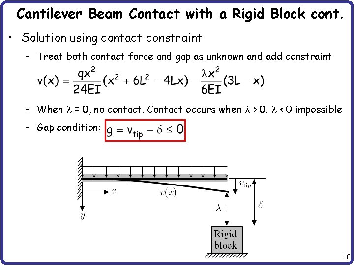 Cantilever Beam Contact with a Rigid Block cont. • Solution using contact constraint –