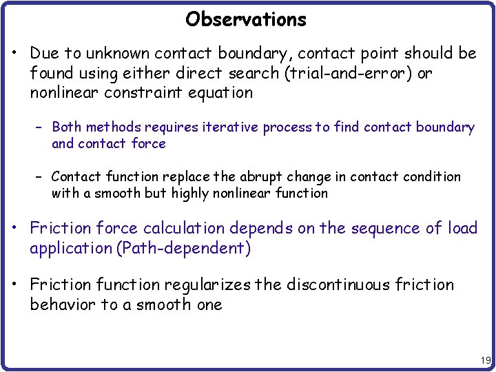 Observations • Due to unknown contact boundary, contact point should be found using either