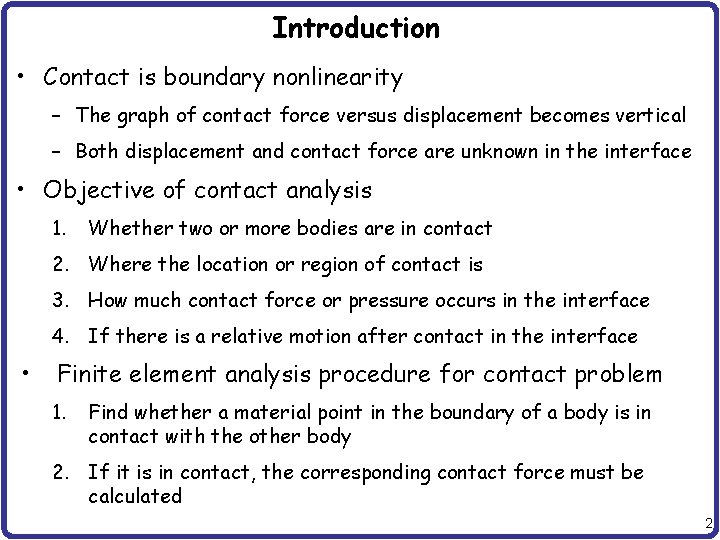 Introduction • Contact is boundary nonlinearity – The graph of contact force versus displacement
