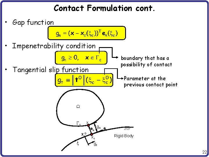 Contact Formulation cont. • Gap function • Impenetrability condition boundary that has a possibility