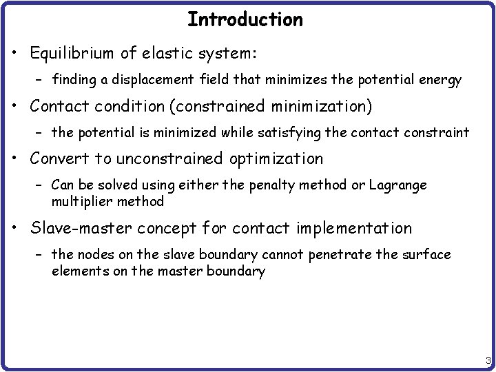 Introduction • Equilibrium of elastic system: – finding a displacement field that minimizes the