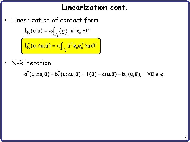 Linearization cont. • Linearization of contact form • N-R iteration 37 