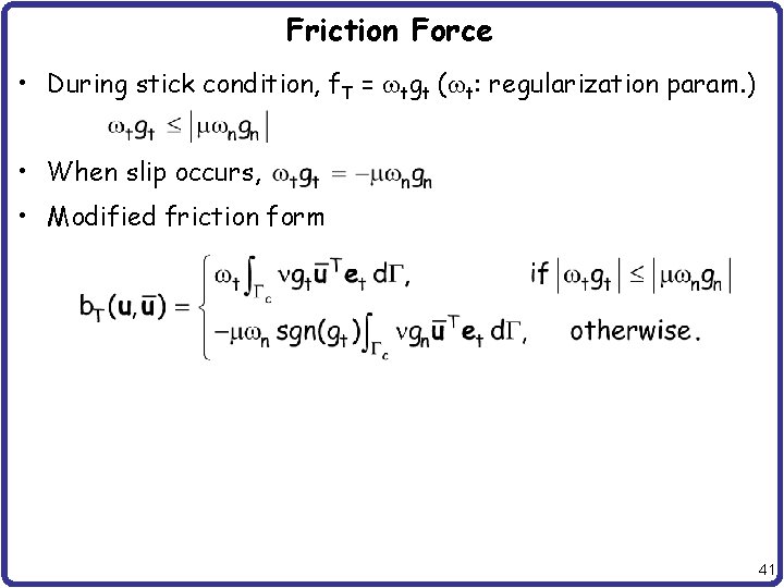 Friction Force • During stick condition, f. T = wtgt (wt: regularization param. )