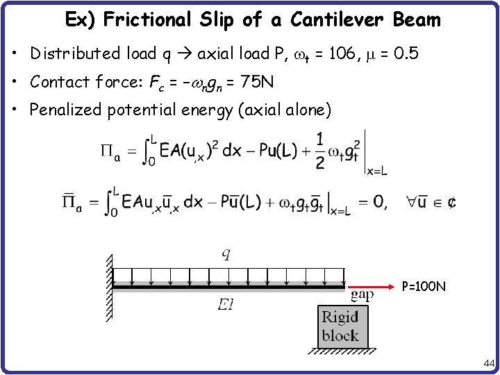 Ex) Frictional Slip of a Cantilever Beam • Distributed load q axial load P,