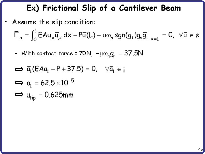 Ex) Frictional Slip of a Cantilever Beam • Assume the slip condition: – With