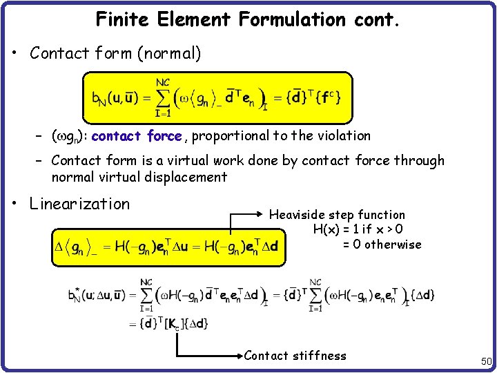 Finite Element Formulation cont. • Contact form (normal) – (wgn): contact force, proportional to