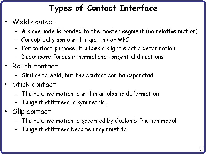 Types of Contact Interface • Weld contact – – A slave node is bonded