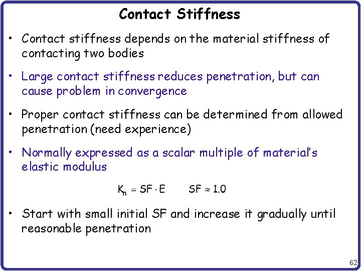 Contact Stiffness • Contact stiffness depends on the material stiffness of contacting two bodies