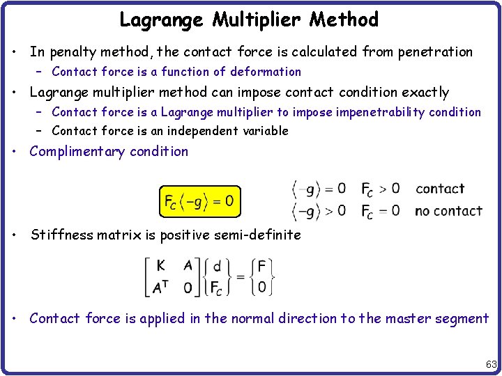 Lagrange Multiplier Method • In penalty method, the contact force is calculated from penetration