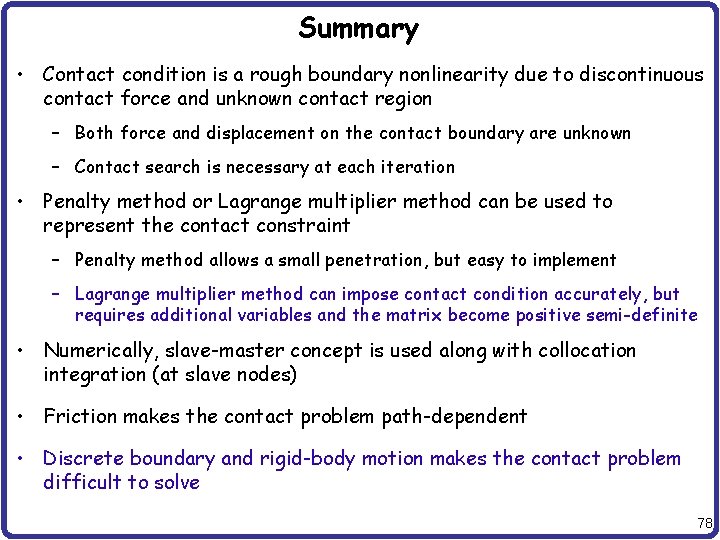 Summary • Contact condition is a rough boundary nonlinearity due to discontinuous contact force