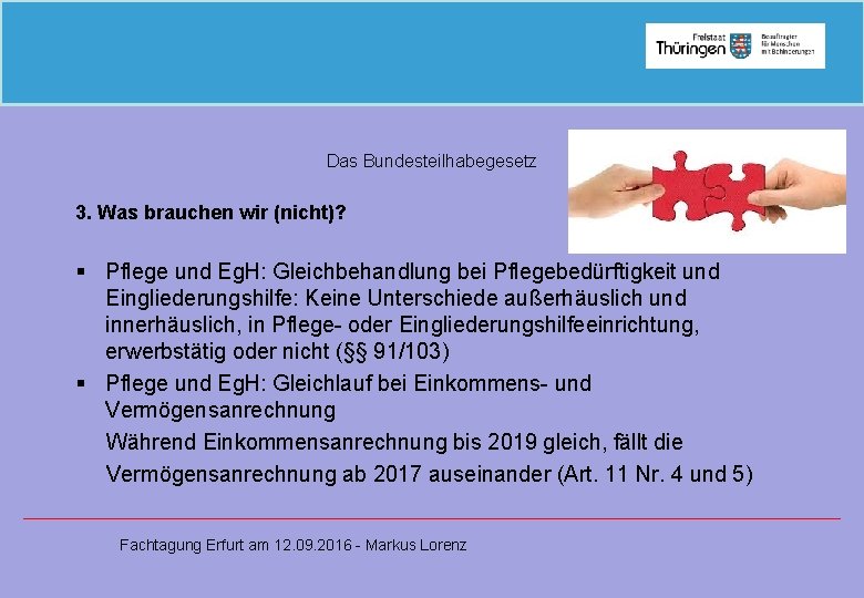 Das Bundesteilhabegesetz 3. Was brauchen wir (nicht)? § Pflege und Eg. H: Gleichbehandlung bei