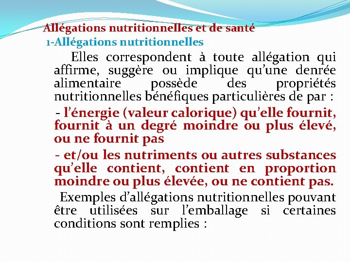 Allégations nutritionnelles et de santé 1 -Allégations nutritionnelles Elles correspondent à toute allégation qui