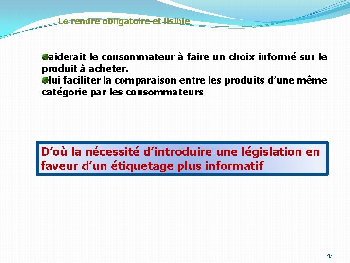 Le rendre obligatoire et lisible aiderait le consommateur à faire un choix informé sur