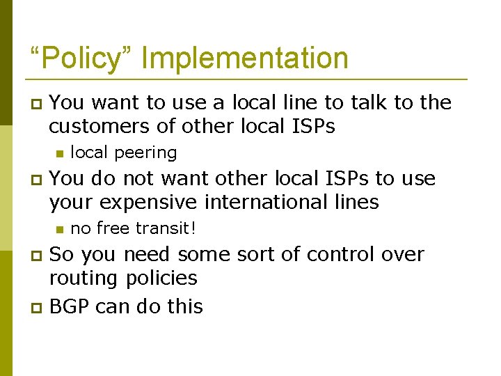 “Policy” Implementation You want to use a local line to talk to the customers