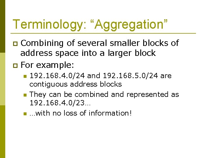 Terminology: “Aggregation” Combining of several smaller blocks of address space into a larger block
