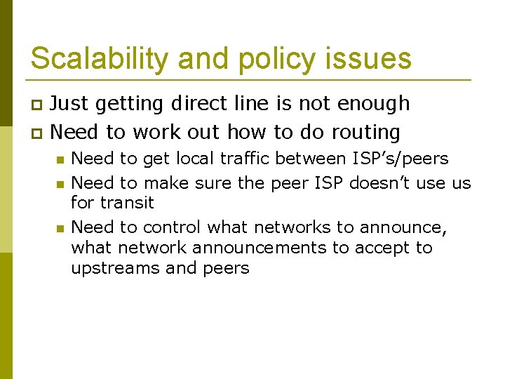 Scalability and policy issues Just getting direct line is not enough Need to work