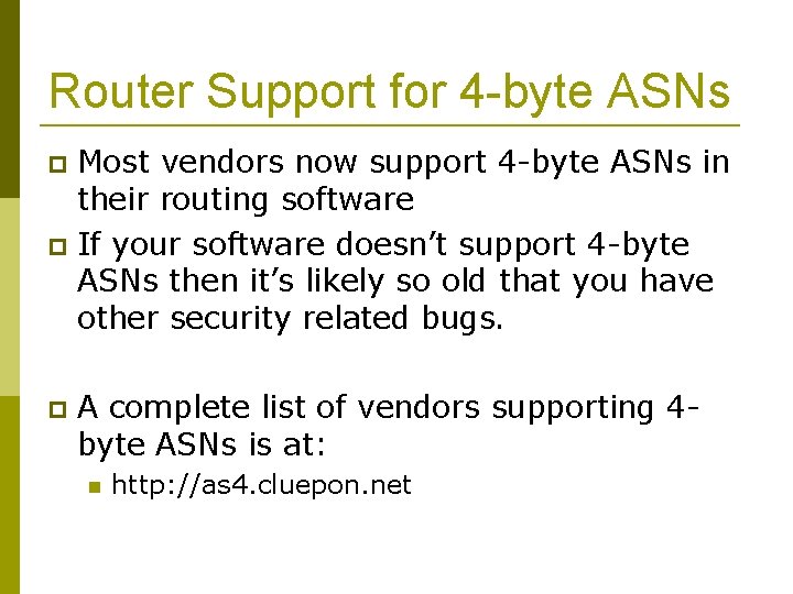 Router Support for 4 -byte ASNs Most vendors now support 4 -byte ASNs in