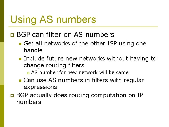 Using AS numbers BGP can filter on AS numbers Get all networks of the