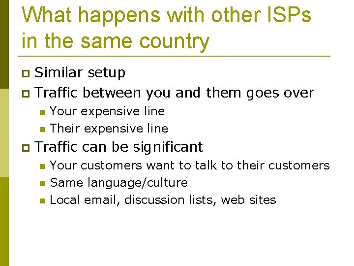 What happens with other ISPs in the same country Similar setup Traffic between you