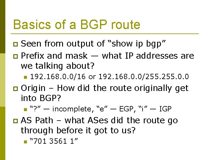 Basics of a BGP route Seen from output of “show ip bgp” Prefix and