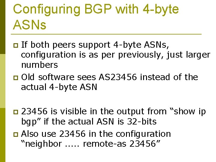 Configuring BGP with 4 -byte ASNs If both peers support 4 -byte ASNs, configuration