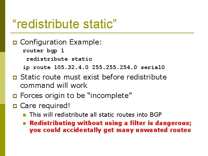 “redistribute static” Configuration Example: router bgp 1 redistribute static ip route 105. 32. 4.