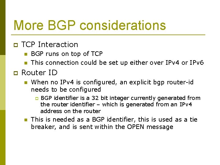 More BGP considerations TCP Interaction BGP runs on top of TCP This connection could