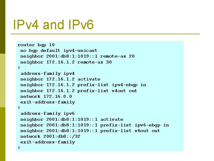 IPv 4 and IPv 6 router bgp 10 no bgp default ipv 4 -unicast