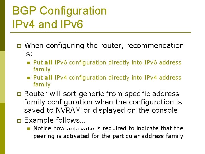 BGP Configuration IPv 4 and IPv 6 When configuring the router, recommendation is: Put