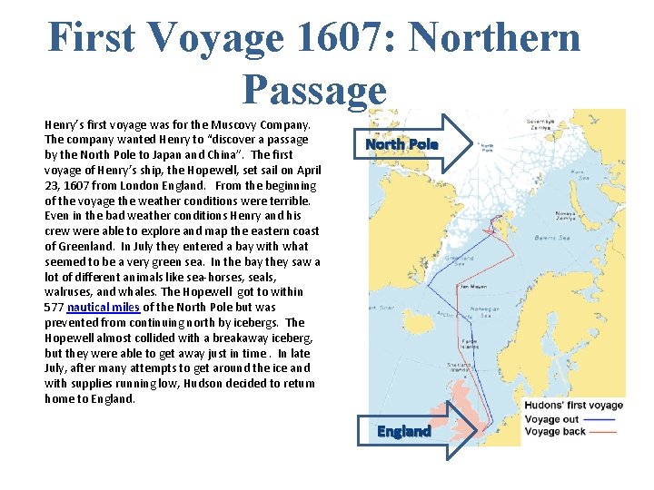 First Voyage 1607: Northern Passage Henry’s first voyage was for the Muscovy Company. The