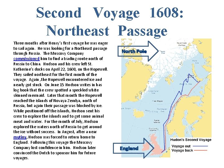 Second Voyage 1608: Northeast Passage Three months after Henry’s first voyage he was eager