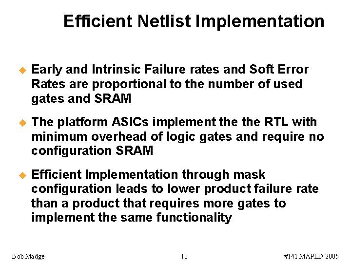 Efficient Netlist Implementation u Early and Intrinsic Failure rates and Soft Error Rates are