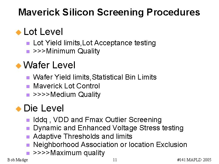 Maverick Silicon Screening Procedures u Lot n n Level Lot Yield limits, Lot Acceptance
